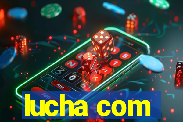 lucha com